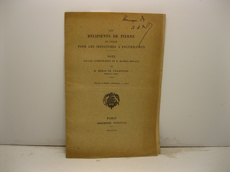 Les récipients de pierre en usage pour les sépultures à incinération. Note sur une communication de M. Maurice Hénault. Extrait di Bulletin archeologique - 1909